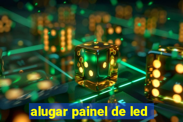 alugar painel de led